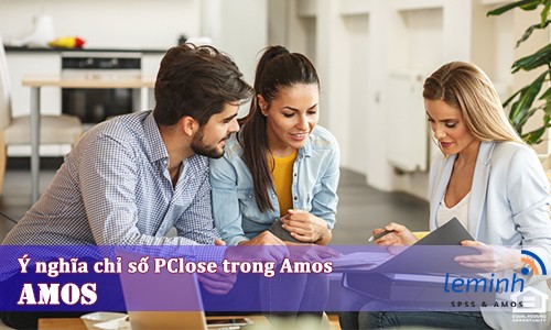 Ý nghĩa chỉ số PClose trong AMOS