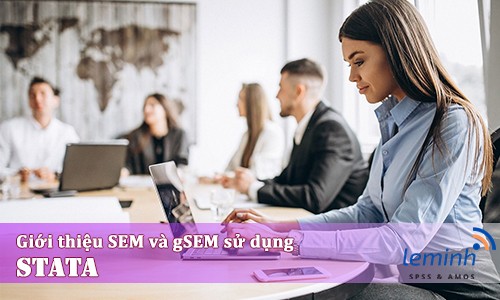 Giới thiệu SEM vs GSEM sử dụng STATA