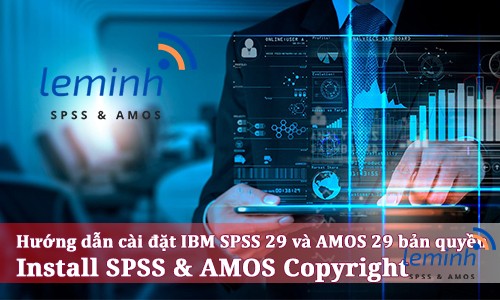 Hướng dẫn cài đặt IBM SPSS 29 và AMOS 29 bản quyền