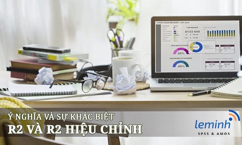 R2 và R2 hiệu chỉnh, ý nghĩa và sự khác biệt